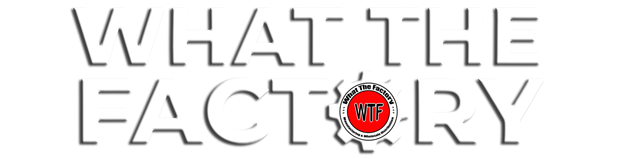 WHAT THE FACTORY 